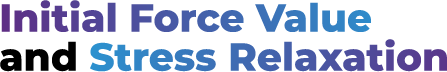 Initial Force Value-and Stress Relaxation